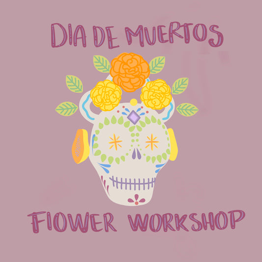 Dia De Muertos Flower Workshop